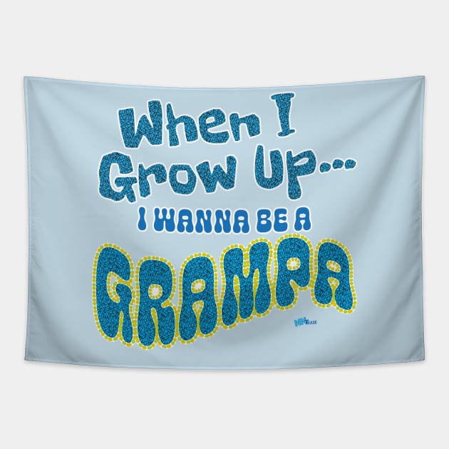 When I Grow Up-Grampa Tapestry by NN Tease