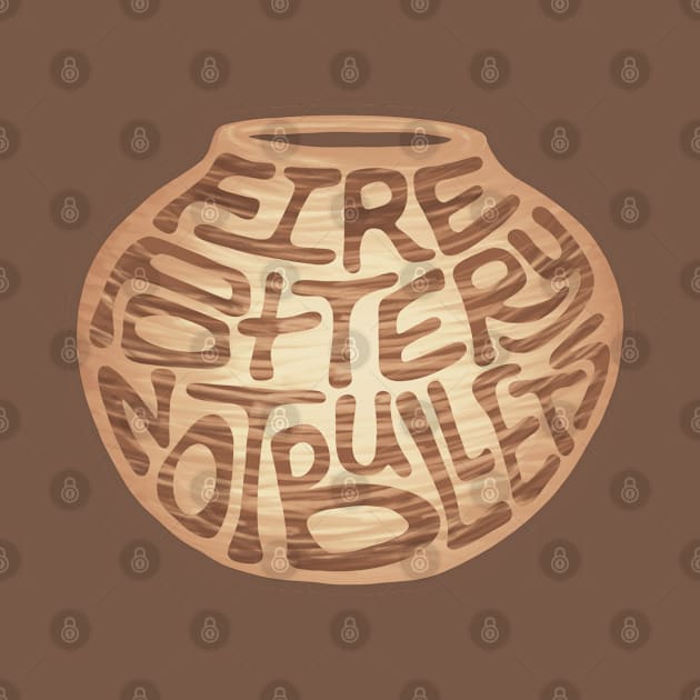 Fire Pottery Not Bullets Word Art by Slightly Unhinged