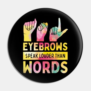 Eyebrows Speak Louder Than Words Cute ASL Pin