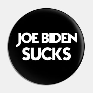 Joe Biden Sucks  -  Funny Anti Joe Biden Political Gift Pin