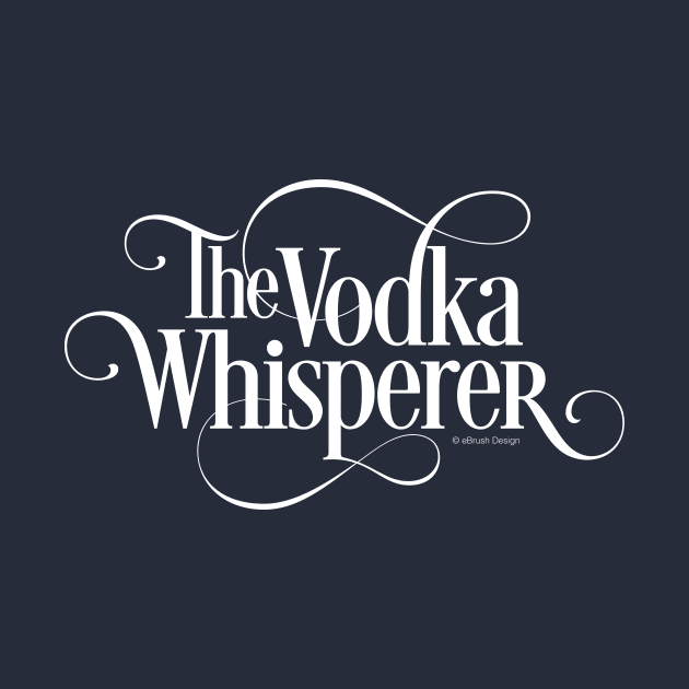 The Vodka Whisperer by eBrushDesign