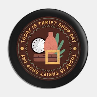 Today is Thrift Shop Day Badge Pin