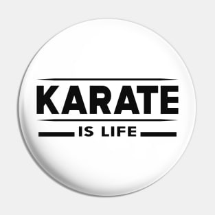 Karate is life Pin