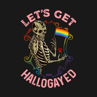 Let's Get Hallogayed Halloween Skeleton T-Shirt