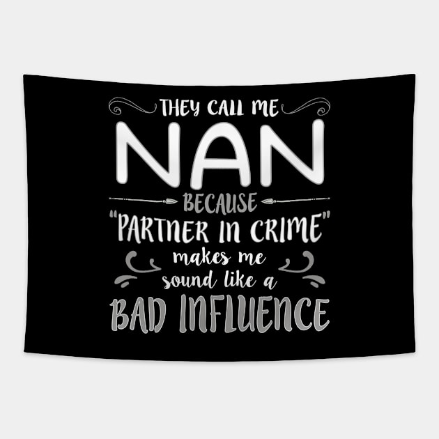 They Call Me Nan Because Partner In Crime Makes design Tapestry by nikkidawn74