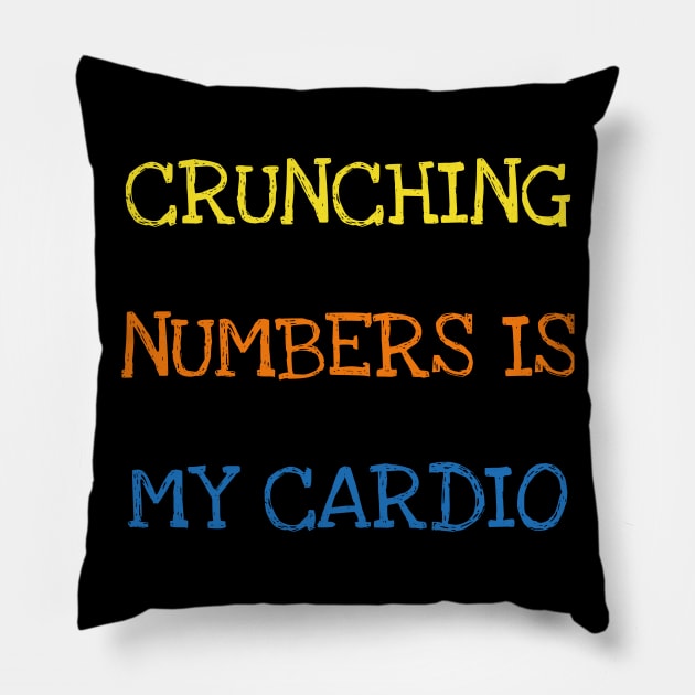 Crunching Numbers Is My Cardio Funny Accountant Maths Geek T-Shirt Pillow by DDJOY Perfect Gift Shirts