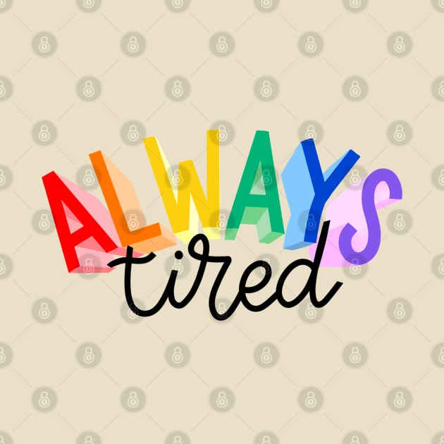 always tired by Violet Poppy Design