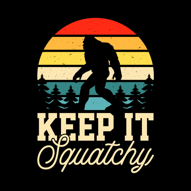 Keep it Squatchy BIgfoot Funny Gift by Teewyld