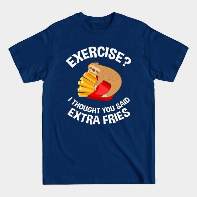 Discover Exercise French Fries Sloth Fitness - French Fries - T-Shirt