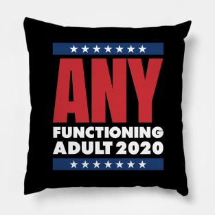 ANY FUNCTIONING ADULT 2020 Pillow