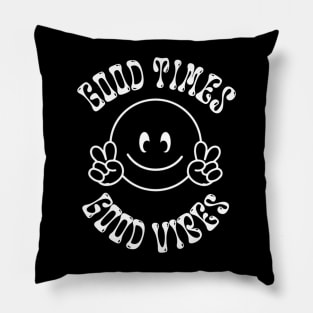 Good Times Good Vibes Pillow