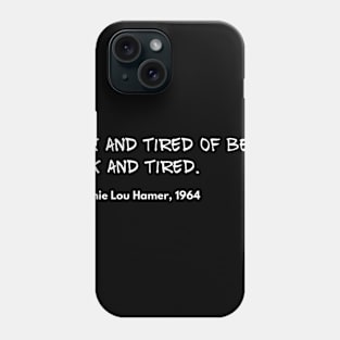 Sick and Tired of Being Sick and Tired Phone Case