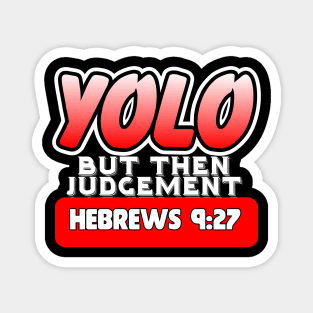 YOLO..But Then Judgement Magnet