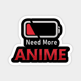 Need More Anime Magnet