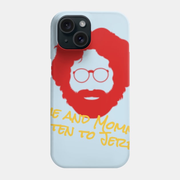 Me and Mommy Listen to Jerry Phone Case by drgonzosassistant