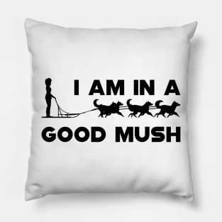 Dog Sledding - I am in a good Mush Pillow