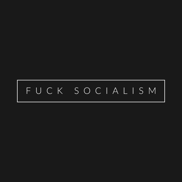 F$ck Socialism by Conservatees