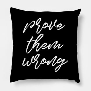 Prove them wrong Pillow