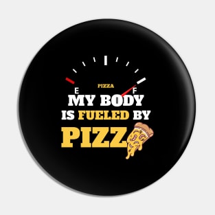 Funny Sarcastic Saying Quotes - My Body Is Fueled by Pizza Humor Gift Pin