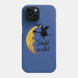 Halloween Witch on Broomstick with Bat Flying over the Crescent Moon "Tonight we ride" Phone Case