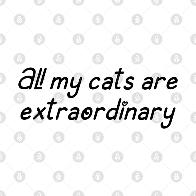 All My Cats Are Extraordinary Text by Miozoto_Design