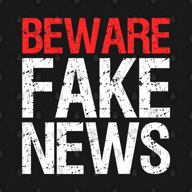 Beware Fake News by Flippin' Sweet Gear