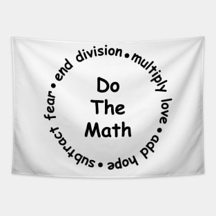 Multiply Love Add Hope Subtract Fear End Division - do the math Tapestry