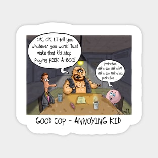 Good Cop, Annoying Kid Magnet