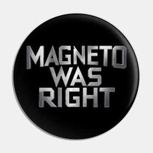 Magneto was right Pin