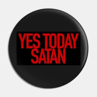 Yes, today. Pin