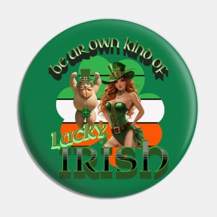 Be ur own kind of lucky Irish Pin