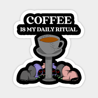 Coffee is My Daily Ritual Magnet