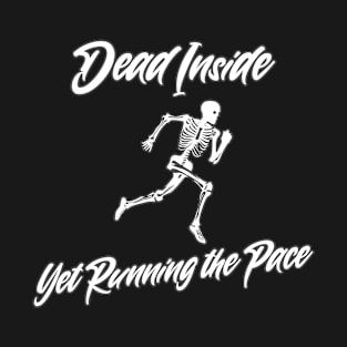 Dead Inside - Yet Running The Pace T-Shirt