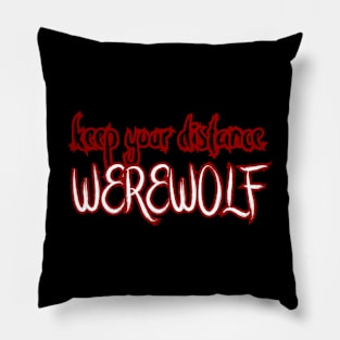 Keep your distance Werewolf Pillow