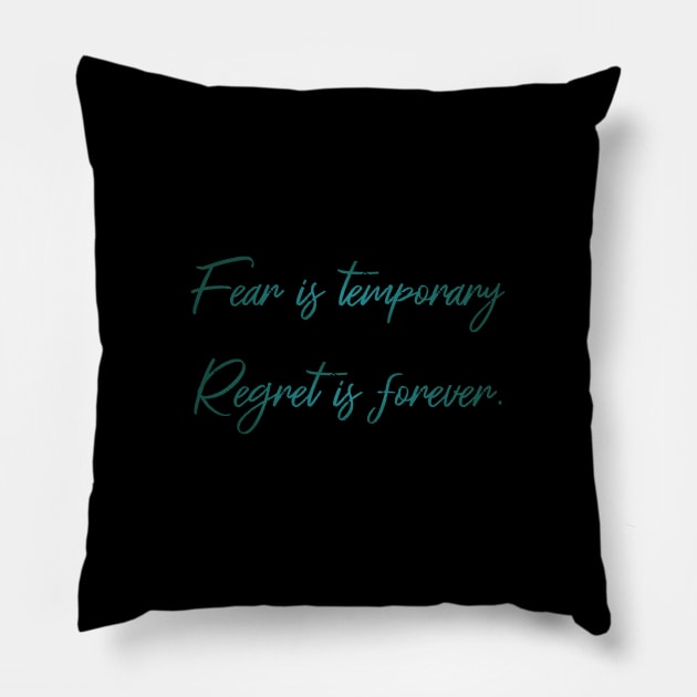 Fear is temporary. Regret is forever Pillow by FlyingWhale369