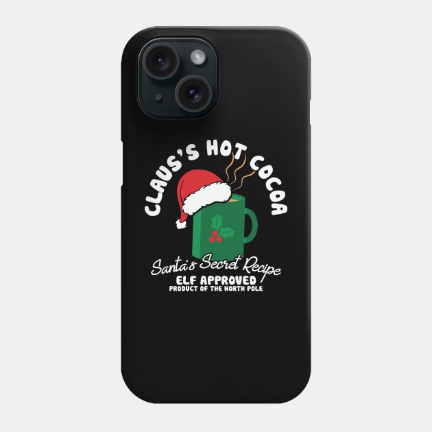 Clause's Hot Cocoa Santa's Secret Receipe Elf Approved product of the north pole Phone Case by MZeeDesigns