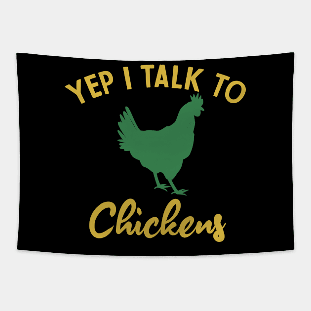 Yep I Talk To Chickens  Tapestry by PhiloArt