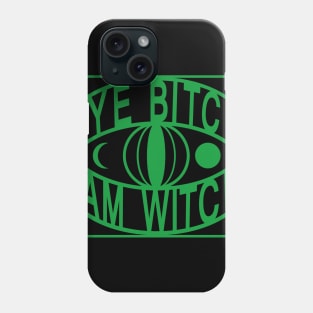 BYE bitch iam witch Phone Case