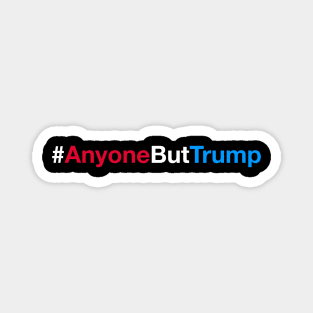 #AnyoneButTrump Magnet