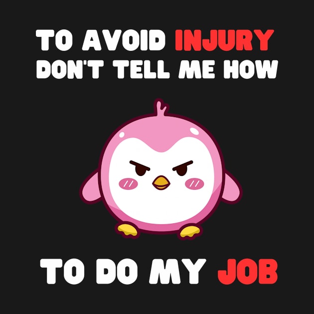 Dont Tell Me How To Do My Job Funny Gifts by ArtisticMania