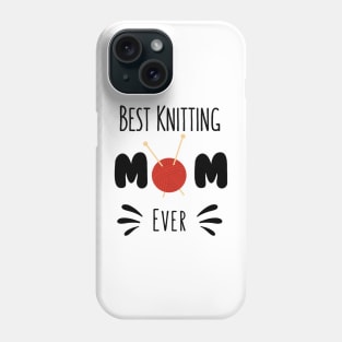 Best Knitting Mom Ever Phone Case