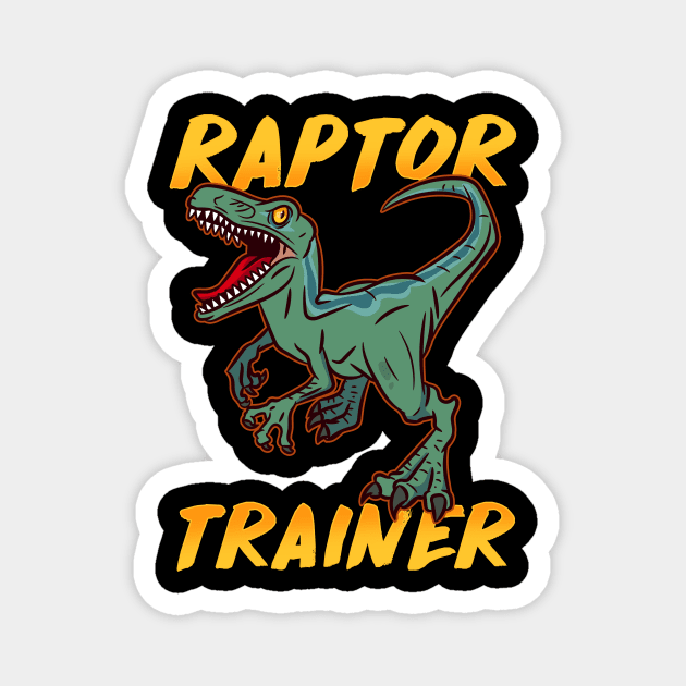 Prehistoric Raptor Trainer - Paleontology T-Shirt Magnet by biNutz