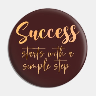 Success starts with a simple step, Prosperous Pin