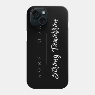 Sore Today Strong Tomorrow Phone Case