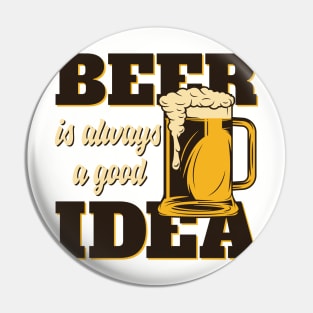 Beer Is Always a Good Idea Pin