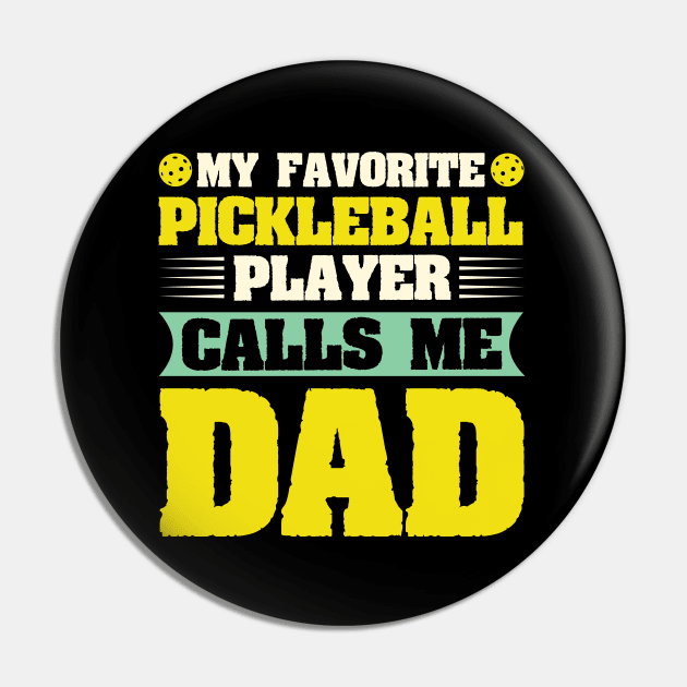 My Favorite Pickleball Player Calls me Dad Pin by busines_night