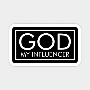 God - my influencer Magnet