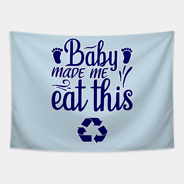 Baby made me eat this Tapestry by BE MY GUEST MARKETING LLC