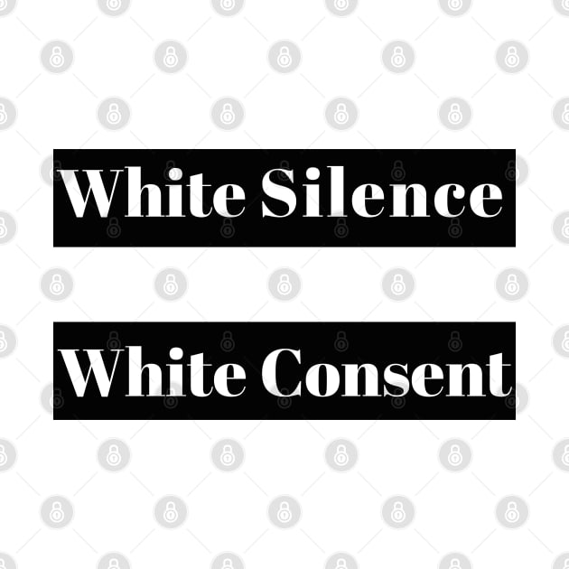 White Silence Equals White Consent by Daily Design