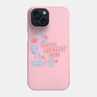 World's Greatest Mom Mothers Day Phone Case